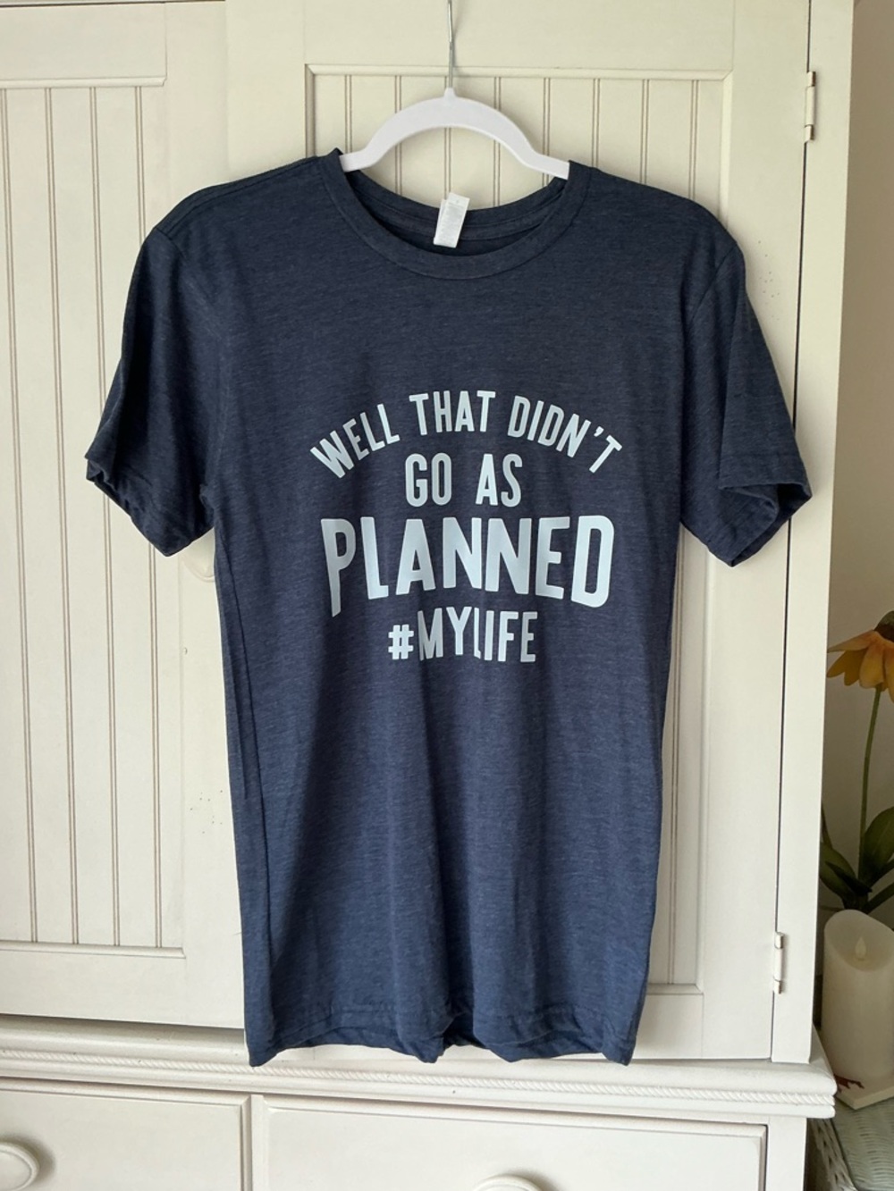 NWOT “NOT AS PLANNED - MY LIFE” T-Shirt 😜